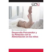 Desarrollo Psicomotor y su Relación con la Alimentación en los niños (Paperback)
