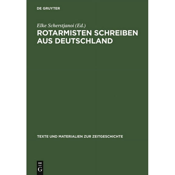 Texte Und Materialien Zur Zeitgeschichte Rotarmisten Schreiben Aus Deutschland, Book 14, (Hardcover)