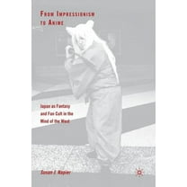 From Impressionism to Anime: Japan as Fantasy and Fan Cult in the Mind of the West, (Paperback)