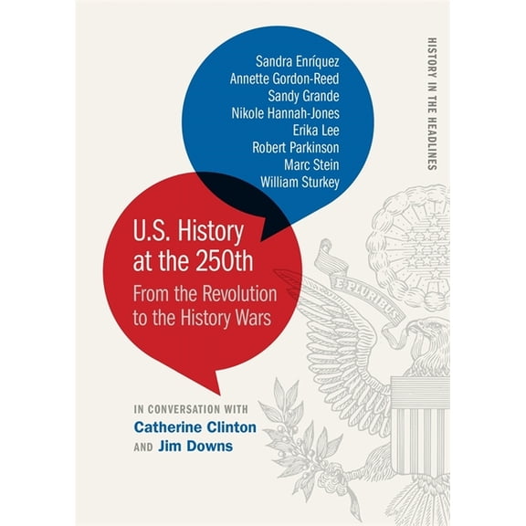 History in the Headlines U.S. History at the 250th: From the Revolution to the History Wars, (Paperback)