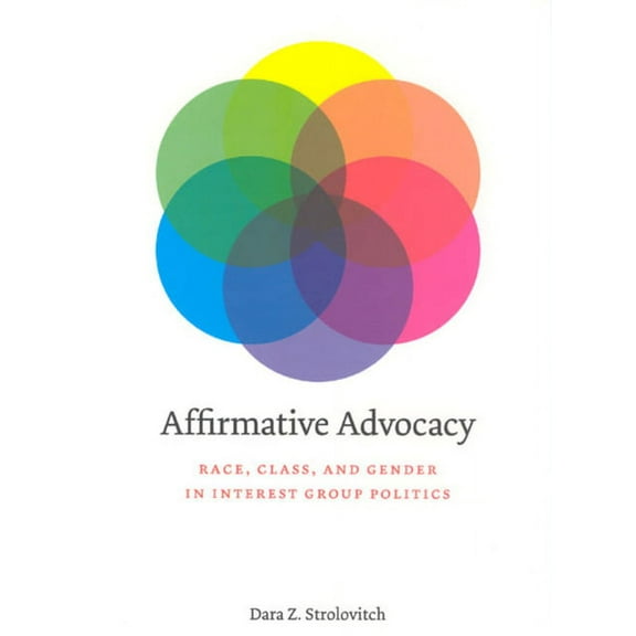 Affirmative Advocacy: Race, Class, and Gender in Interest Group Politics, (Paperback)