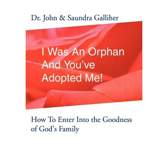I Was An Orphan And You've Adopted Me! : How To Enter Into the Goodness of God's Family (Hardcover)