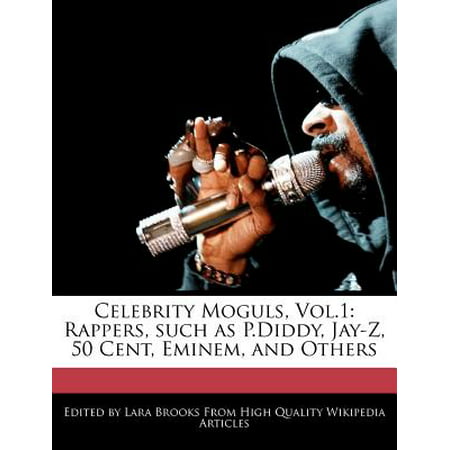 Celebrity Moguls, Vol.1 : Rappers, Such as P.Diddy, Jay-Z, 50 Cent, Eminem, and (50 Cent Best Rapper)