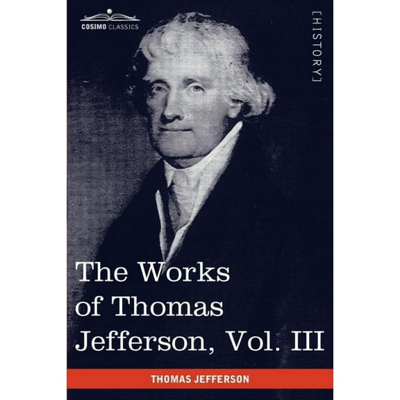 The Works of Thomas Jefferson, Vol. III (in 12 Volumes): Notes on Virginia I, Correspondence 1780 - 1782, (Paperback)