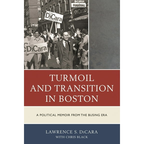 Turmoil and Transition in Boston: A Political Memoir from the Busing Era, (Paperback)