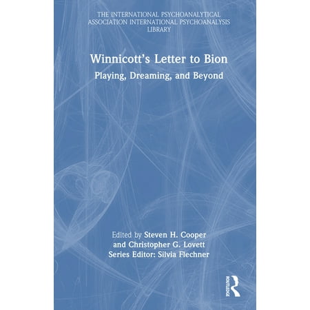 International Psychoanalytical Associati Winnicott s Letter to Bion: Playing Dreaming and Beyond (Hardcover)