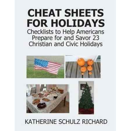 Cheat Sheets for Holidays: Checklists to Help Americans Prepare for and Savor 23 Christian and Civic Holidays