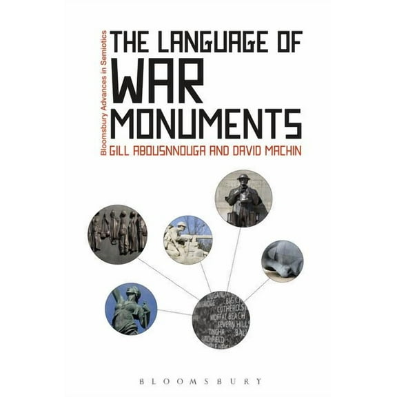 Bloomsbury Advances in Semiotics The Language of War Monuments, (Hardcover)