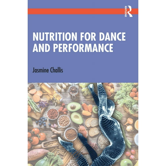 Nutrition for Dance and Performance, (Paperback)