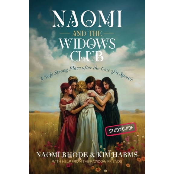 Naomi and the Widows Club: A Safe Strong Place after the Loss of a Spouse, (Paperback)