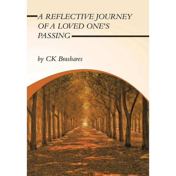 A Reflective Journey of a Loved One's Passing, (Hardcover)
