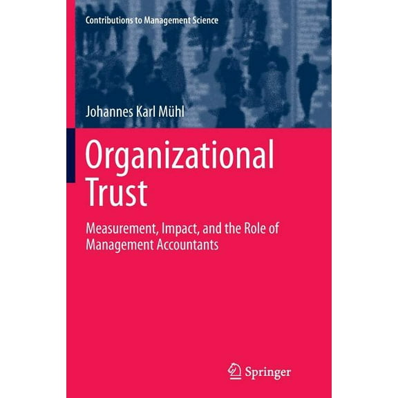 Contributions to Management Science Organizational Trust: Measurement, Impact, and the Role of Management Accountants, (Paperback)