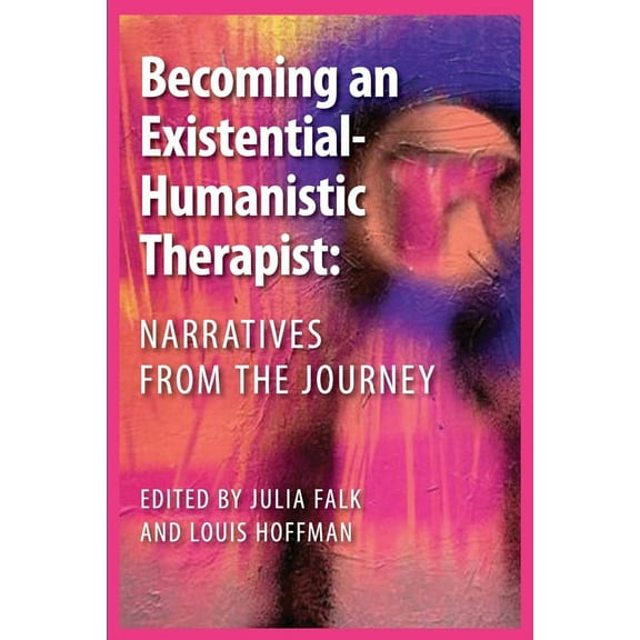 Becoming an Existential-Humanistic Therapist: Narratives from the Journey, (Paperback)