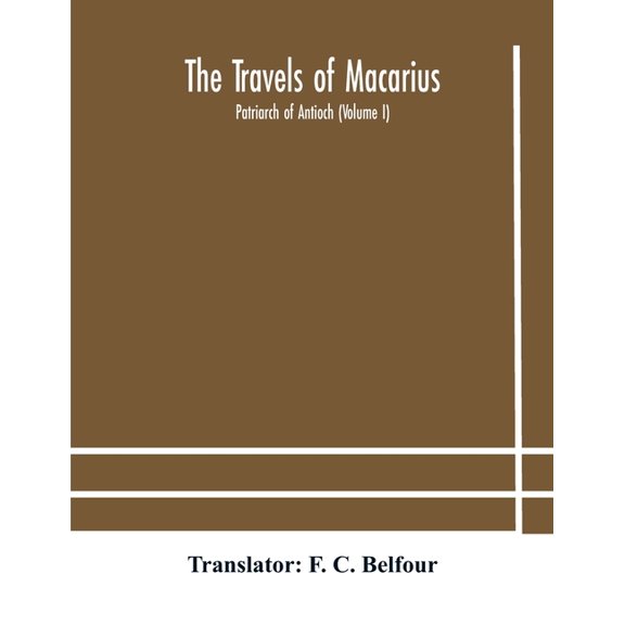 The Travels Of Macarius: Patriarch Of Antioch (Volume I), (Paperback)