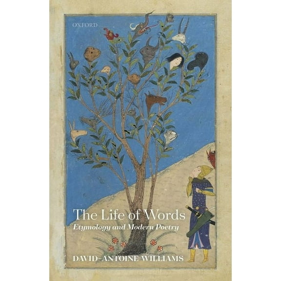 The Life of Words: Etymology and Modern Poetry, (Hardcover)