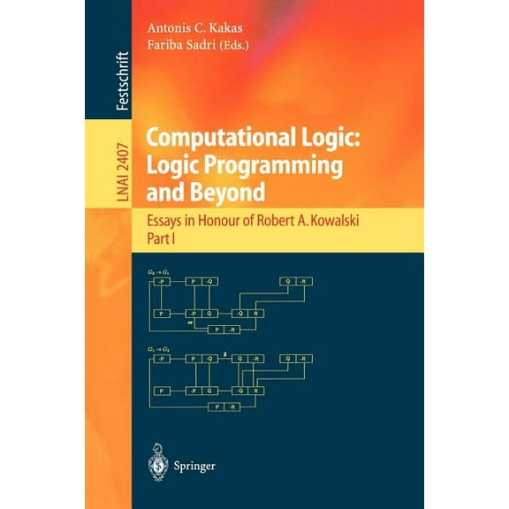 Computational Logic: Logic Programming and Beyond: Essays in Honour of Robert A. Kowalski, Part I, (Paperback)
