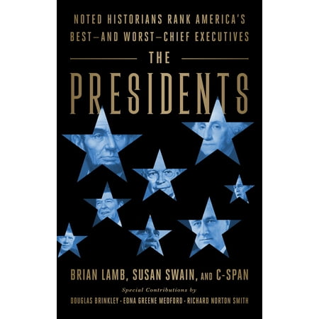 The Presidents : Noted Historians Rank America's Best--and Worst--Chief (Best And Worst Presidents)