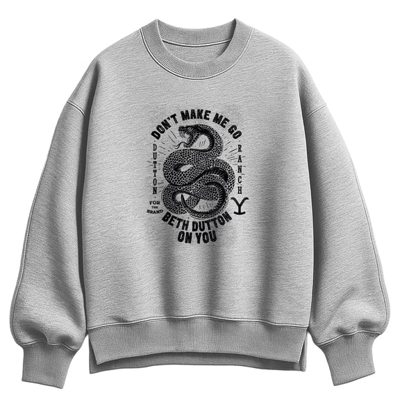 Yellowstone - Don't Make Me Go Beth Dutton - Women's Oversized Fleece Crew Sweatshirt