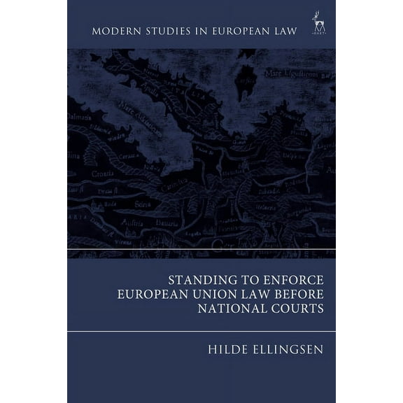 Modern Studies in European Law Standing to Enforce European Union Law Before National Courts, (Hardcover)