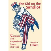 The Kid on the Sandlot : Congress and Professional Sports, 1910-1992, Used [Paperback]