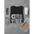 thumbnail image 3 of God Is Good All The Time T-Shirt Men -Image by Shutterstock, Male 3X-Large, 3 of 4