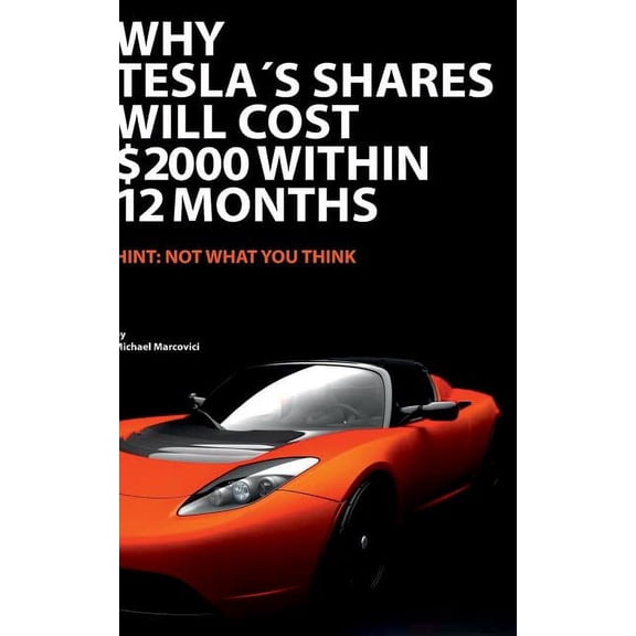 Why Tesla's shares will cost 2.000 $ within 12 months: The car concept of the future, (Paperback)