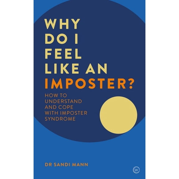 Why Do I Feel Like an Imposter? : How to Understand and Cope with Imposter Syndrome (Paperback)