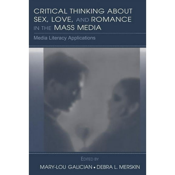 Routledge Communication Critical Thinking About Sex, Love, and Romance in the Mass Media: Media Literacy Applications, (Hardcover)