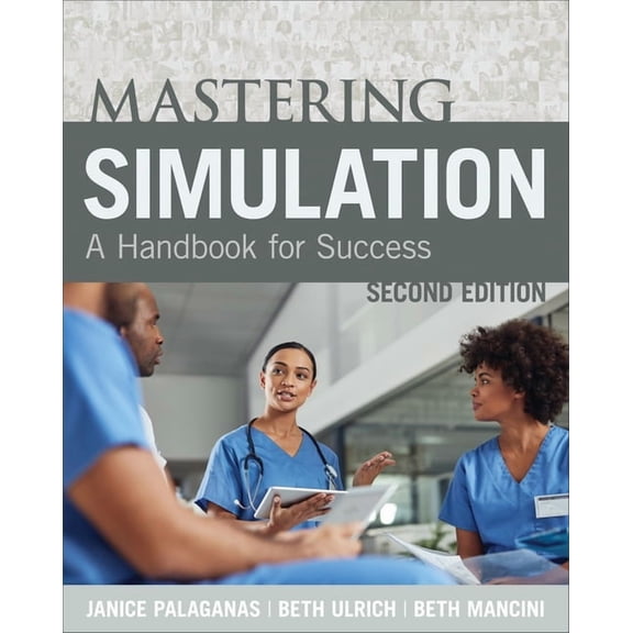 Mastering Simulation, Second Edition: A Handbook for Sucess, (Paperback)