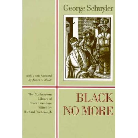 Black No More : Being an Account of the Strange and Wonderful Working of Science in the Land of the Free, A.D.