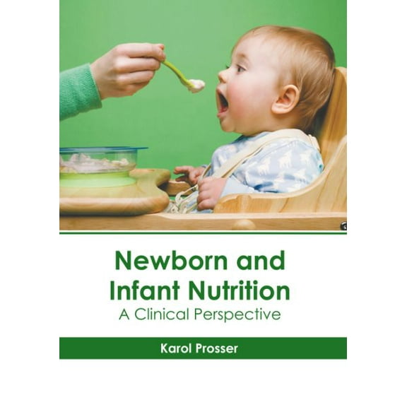 Newborn and Infant Nutrition: A Clinical Perspective (Hardcover)