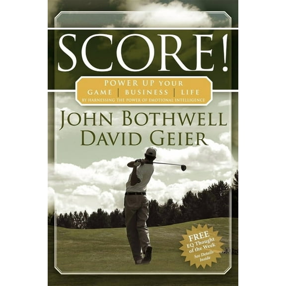 Score! Power Up Your Game, Business and Life by Harnessing the Power of Emotional Intelligence, (Paperback)
