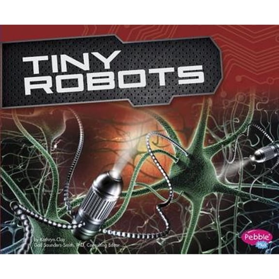 Pre-Owned Tiny Robots (Paperback) by Gail Saunders-Smith, Kathryn Clay