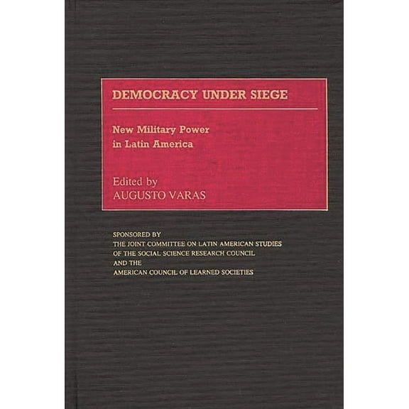 Contributions in Military Studies Democracy Under Siege: New Military Power in Latin America, (Hardcover)