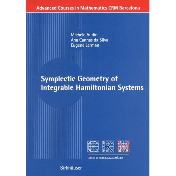 Advanced Courses in Mathematics - Crm Ba Symplectic Geometry of Integrable Hamiltonian Systems, (Paperback)
