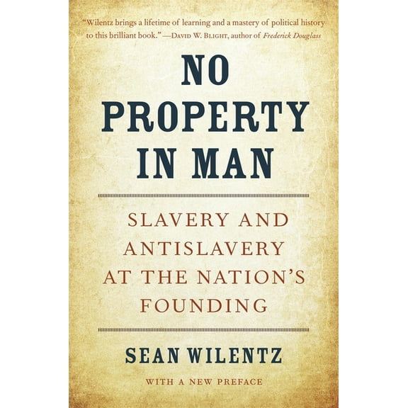Nathan I. Huggins Lectures No Property in Man: Slavery and Antislavery at the Nation's Founding, with a New Preface, Book 18, (Paperback)
