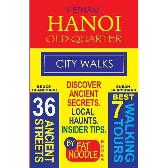 Fat Noodle Travel Guide Vietnam. Hanoi Old Quarter, City Walks (Travel Guide): Discover The 36 Ancient Streets of The Old Quarter, Book 2, (Paperback)