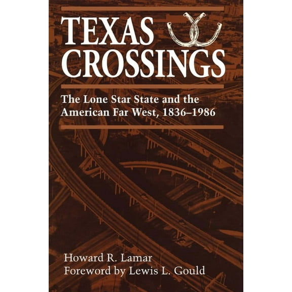 Texas Crossings: The Lone Star State and the American Far West, 1836-1986, (Paperback)