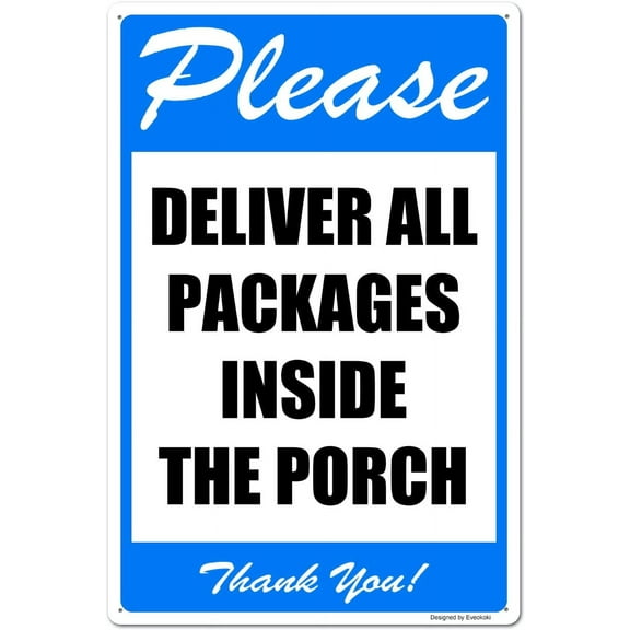 Please Deliver All Packages Inside The Porch Thank You Signs, 8X 12 Inches Package Delivery Sign Aluminum Metal Sign