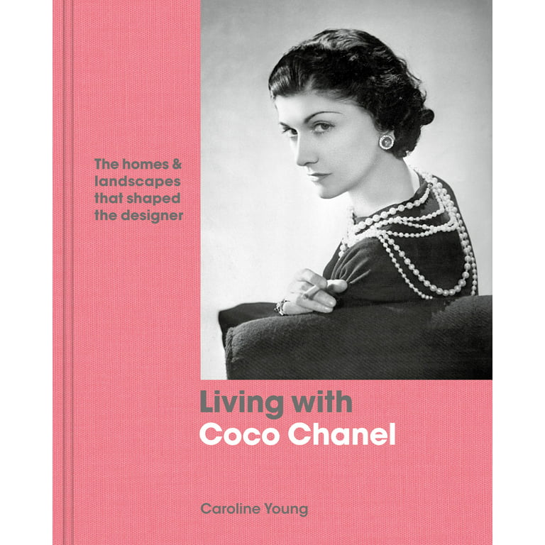 Living with: Living with Coco Chanel : The Homes and Landscapes That Shaped  the Designer (Hardcover) 