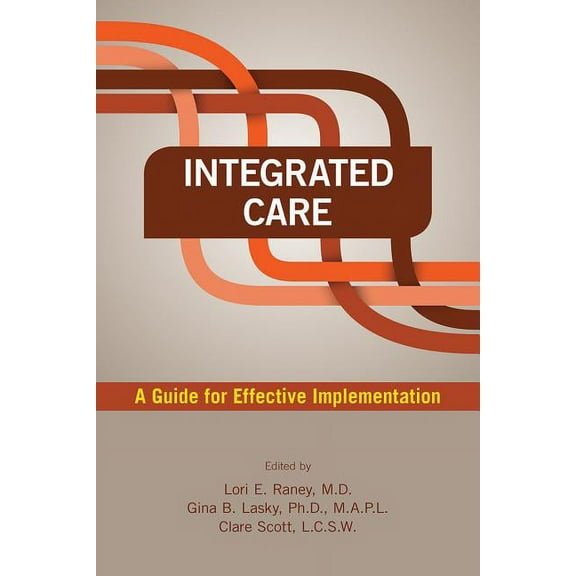 Integrated Care: A Guide for Effective Implementation (Paperback)