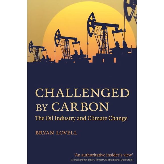 Challenged by Carbon: The Oil Industry and Climate Change, (Paperback)