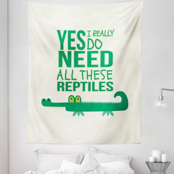 Saying Tapestry, Yes I Really Do Need All These Reptiles Cold-blooded Alligator Illustration, Fabric Wall Hanging Decor for Bedroom Living Room Dorm, 5 Sizes, Green Ivory, by Ambesonne