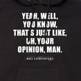 thumbnail image 3 of The Big Lebowski - That's Just Like, Uh, Your Opinion - Men's Pullover Hooded Fleece Sweatshirt, 3 of 5