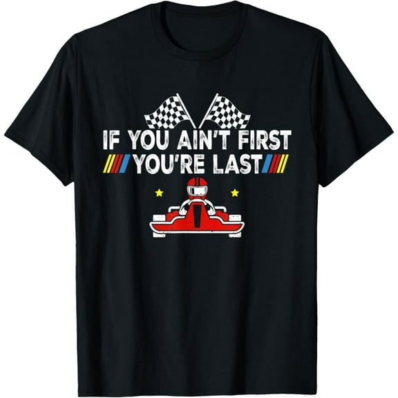 Vintage If You Ain't First You're Last Funny Drag Racing Fathers Day T-Shirt S-5XL - Trending Birrthday Tee Gifts Vintage Tee -Birthday Gifts