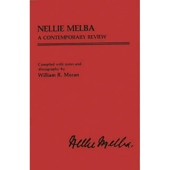 Contributions to the Study of Music and Nellie Melba: A Contemporary Review, (Hardcover)