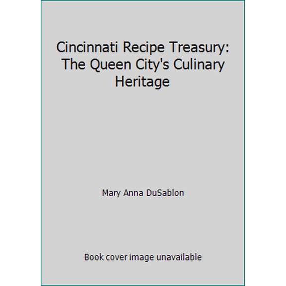 Pre-Owned Cincinnati Recipe Treasury: The Queen City's Culinary Heritage (Paperback) 0898652472 9780898652475