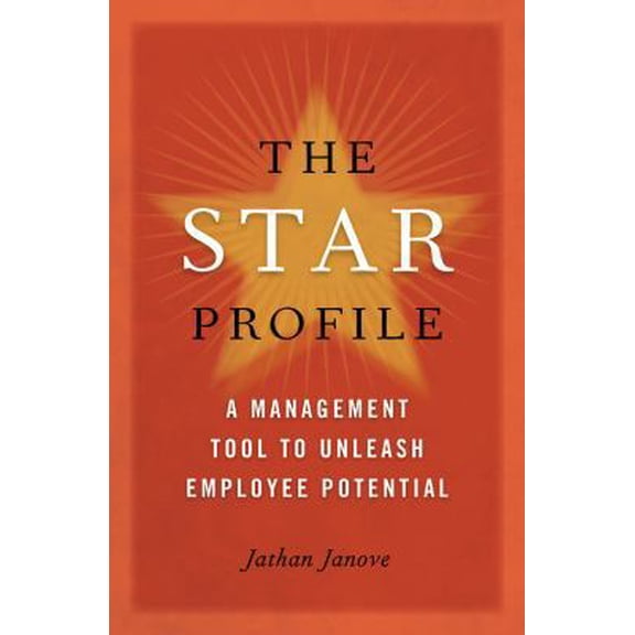 Pre-Owned The Star Profile: A Management Tool to Unleash Employee Potential (Hardcover) 0891062203 9780891062202