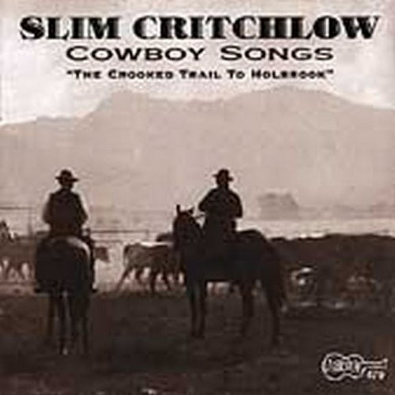 Slim Critchlow - Cowboy Songs: Crooked Trail Holbrook - Music & Performance - CD