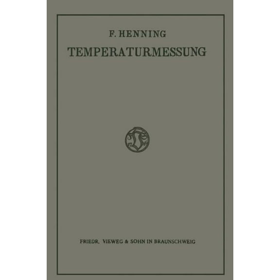 Die Grundlagen, Methoden Und Ergebnisse Der Temperaturmessung, (Paperback)